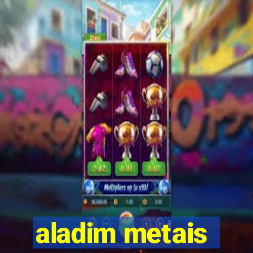 aladim metais